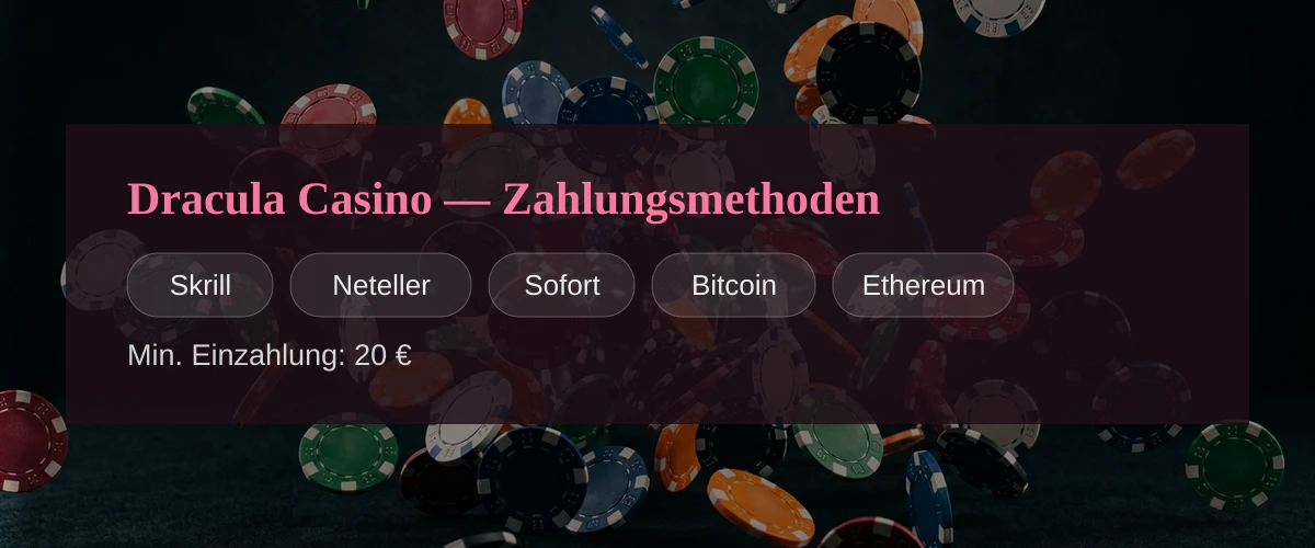 Dracula Casino — Zahlungsmethoden: Skrill, Neteller, Sofort, Bitcoin, Ethereum