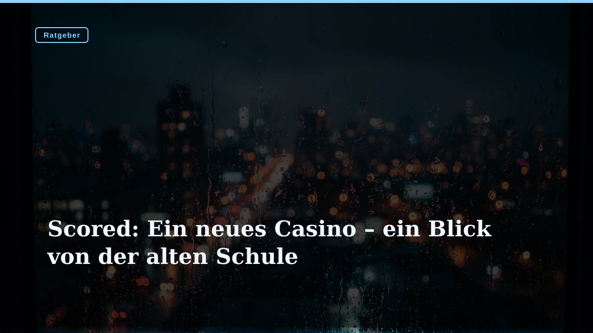 Scored: Ein neues Casino – ein Blick von der alten Schule