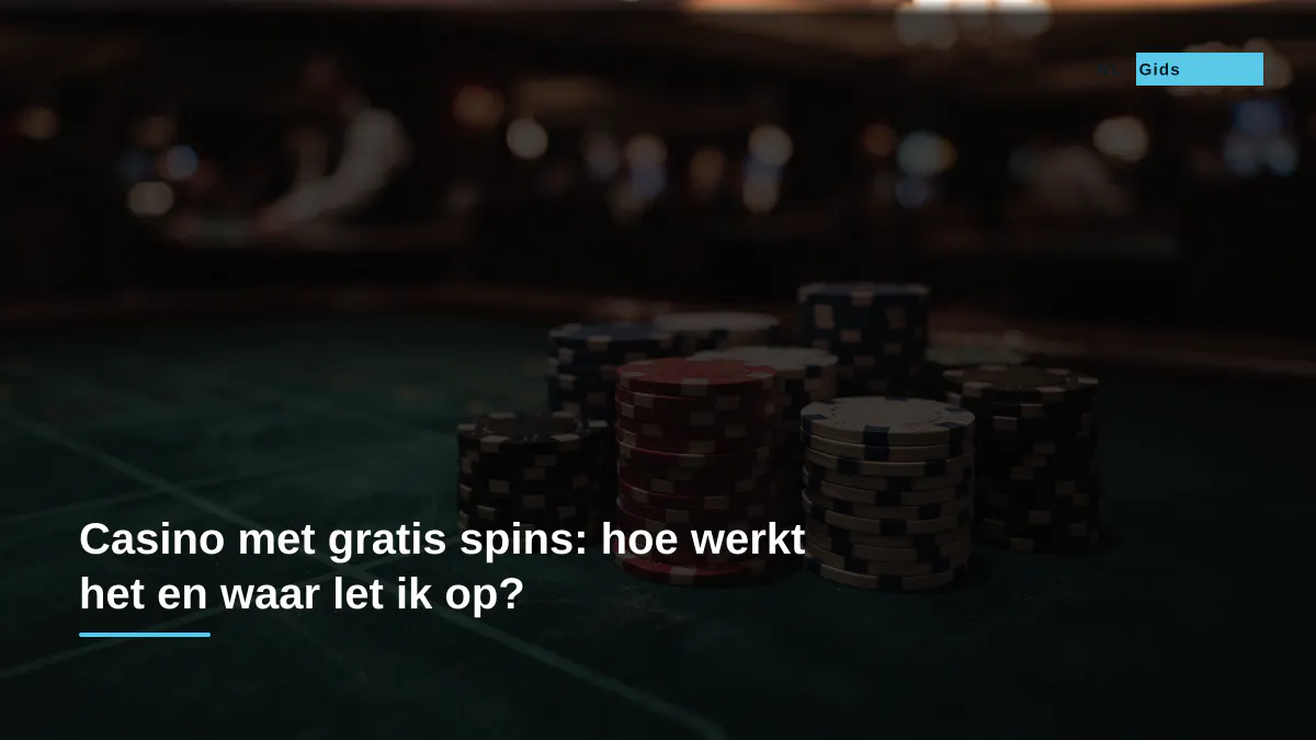 Casino met gratis spins: hoe werkt het en waar let ik op?