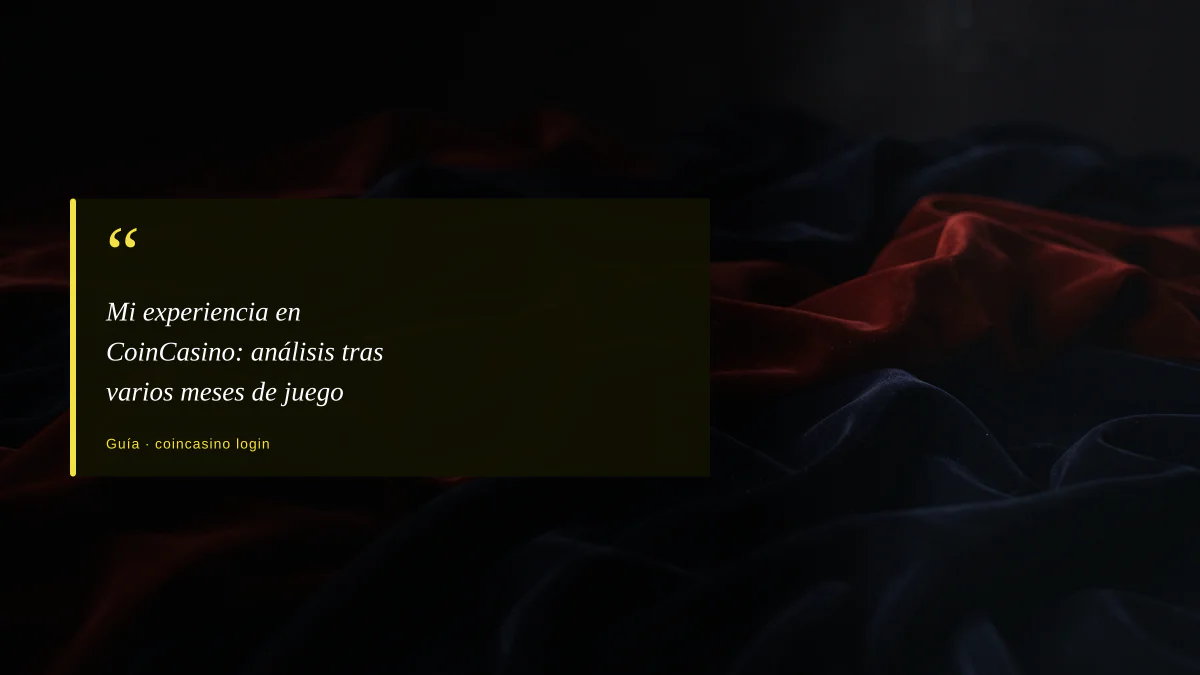 Mi experiencia en CoinCasino: análisis tras varios meses de juego