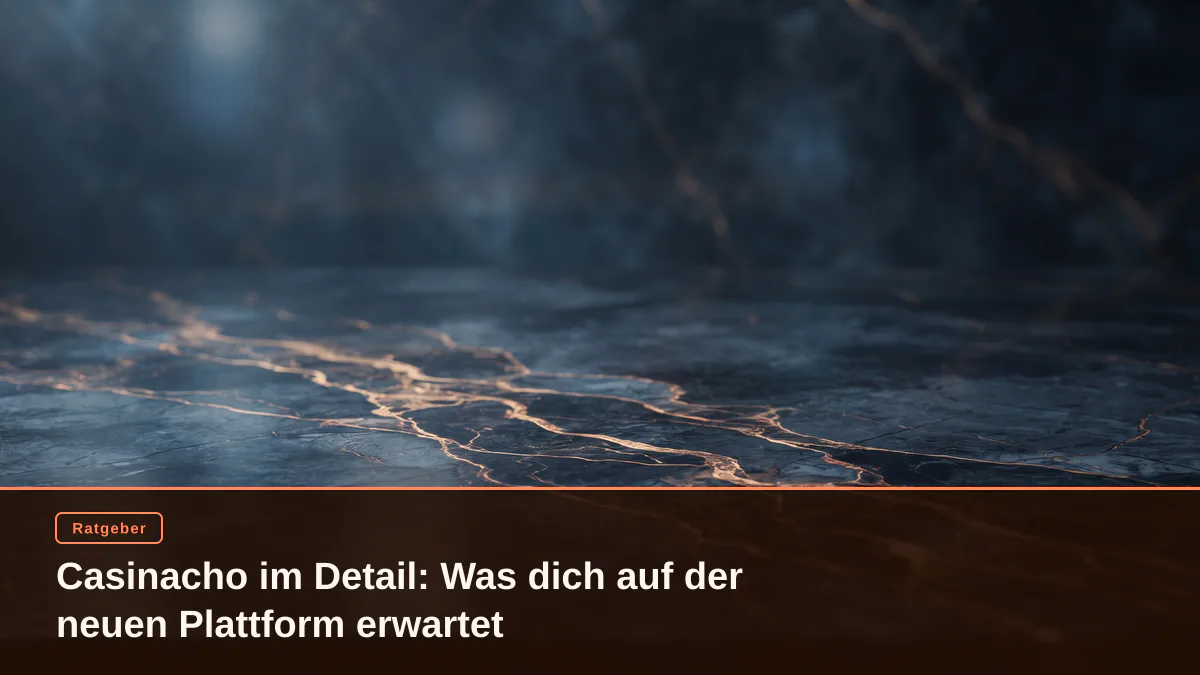 Casinacho im Detail: Was dich auf der neuen Plattform erwartet