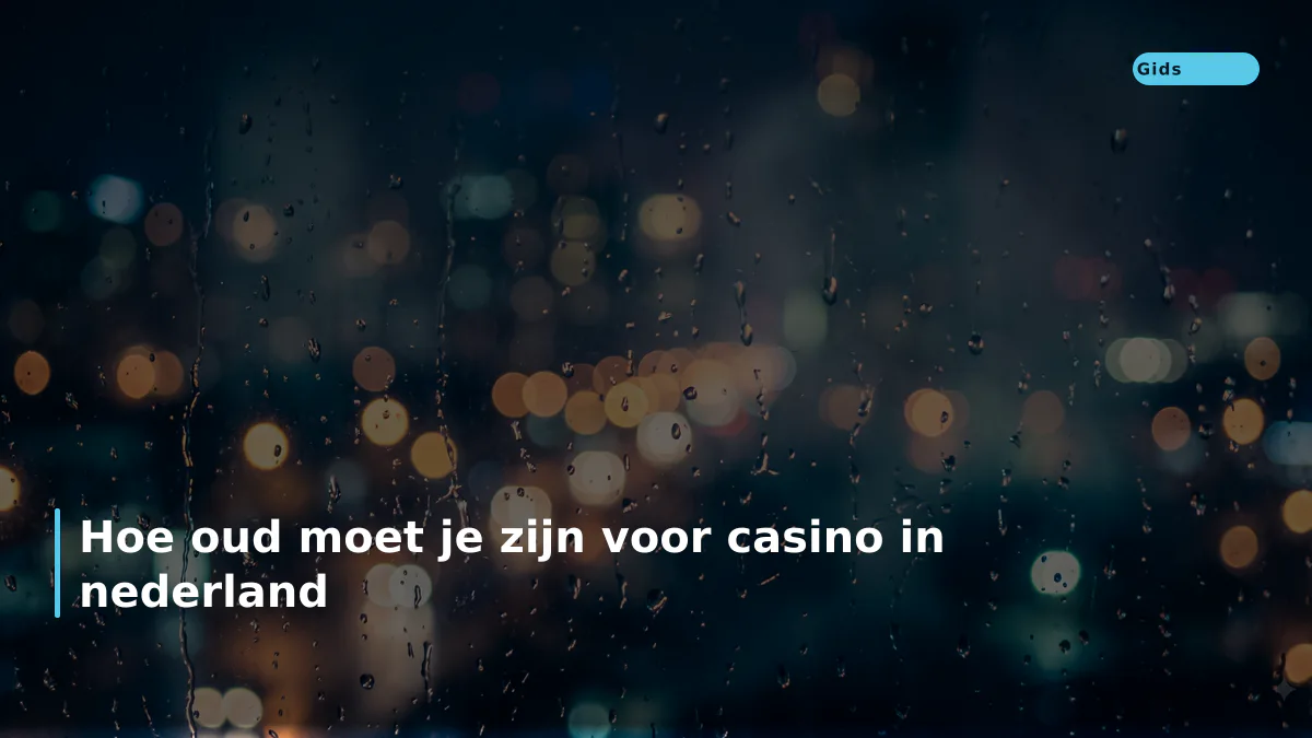 Hoe oud moet je zijn voor casino in nederland