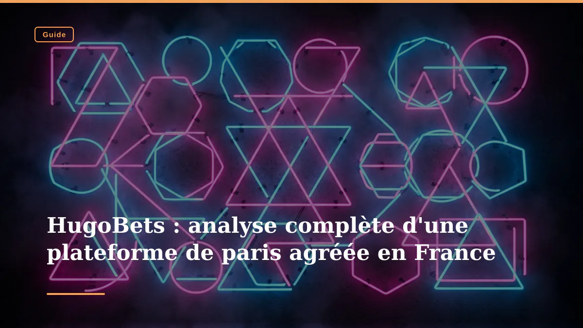 HugoBets : analyse complète d'une plateforme de paris agréée en France