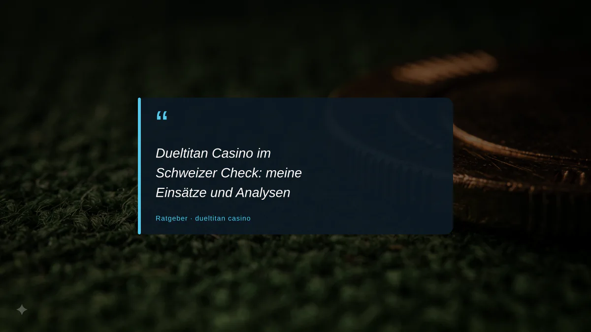 Dueltitan Casino im Schweizer Check: meine Einsätze und Analysen