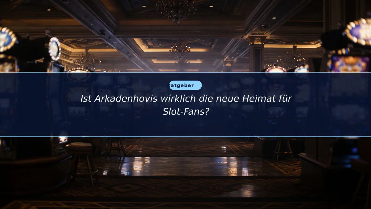 Ist Arkadenhovis wirklich die neue Heimat für Slot-Fans?