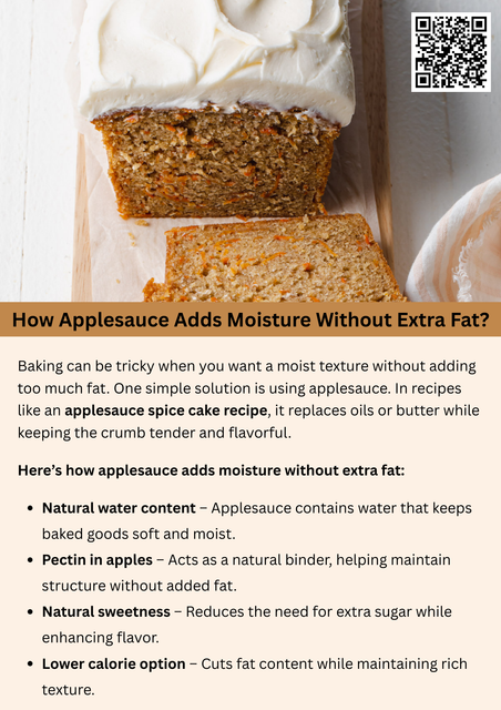 Applesauce is a smart baking substitute that keeps treats moist without relying on extra fat. Its natural water content and pectin help maintain a soft texture while adding gentle sweetness. In an applesauce spice cake recipe, it reduces calories and fat, making the dessert lighter yet still rich in flavor and perfectly tender. To know more visit here https://foodclub.com/recipe/applesauce-spice-cake
