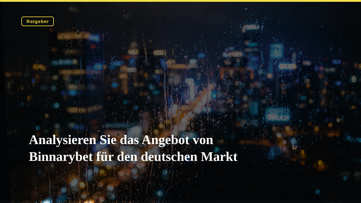Analysieren Sie das Angebot von Binnarybet für den deutschen Markt