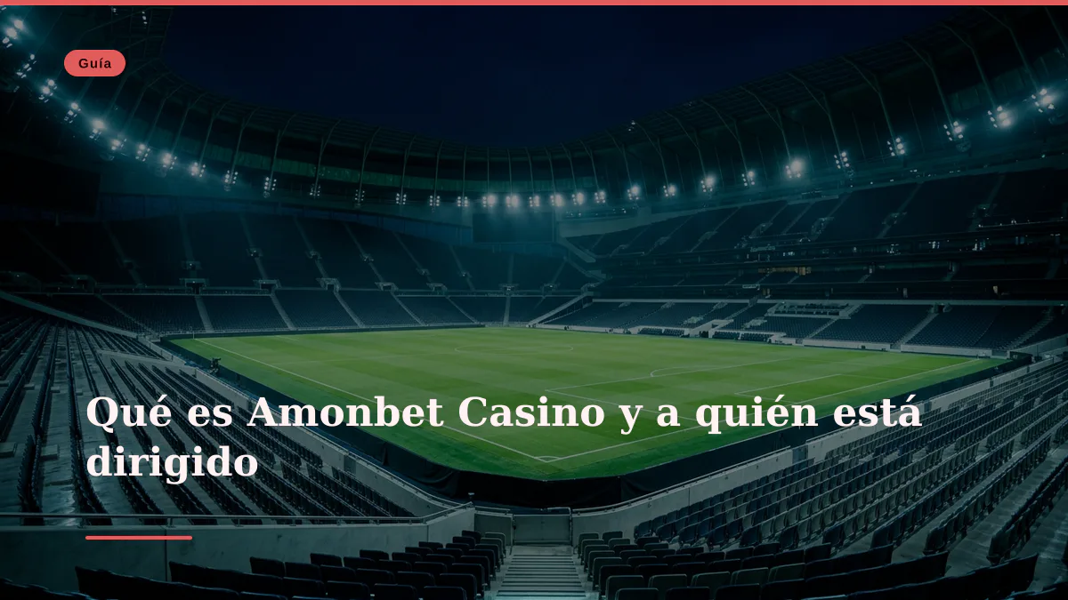 Qué es Amonbet Casino y a quién está dirigido