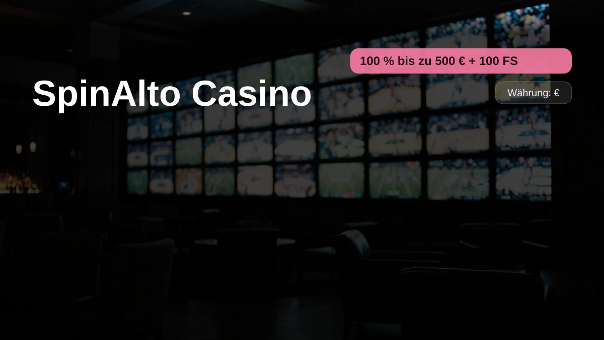 SpinAlto Casino — Willkommensbonus 100 % bis zu 500 € + 100 FS, Zahlungen: Visa, Mastercard, Sofort, Apple Pay, Google Pay