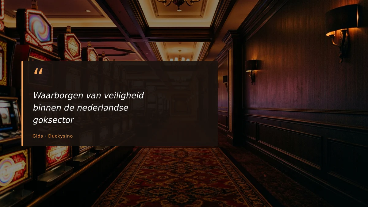 Waarborgen van veiligheid binnen de nederlandse goksector