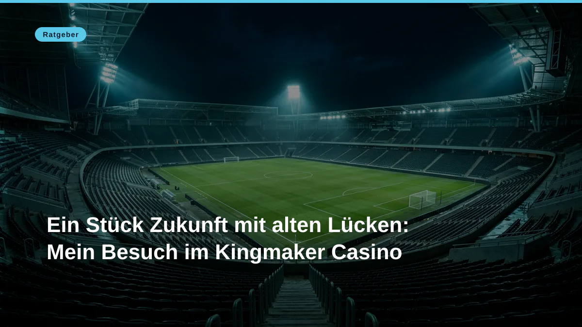Ein Stück Zukunft mit alten Lücken: Mein Besuch im Kingmaker Casino