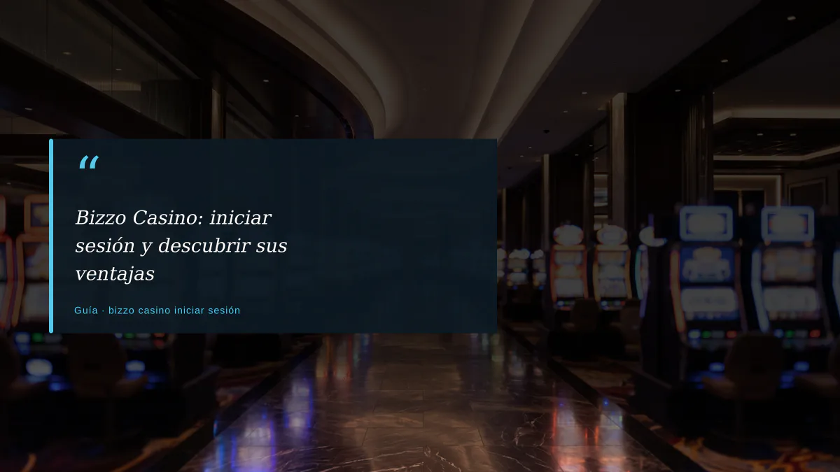 Bizzo Casino: iniciar sesión y descubrir sus ventajas