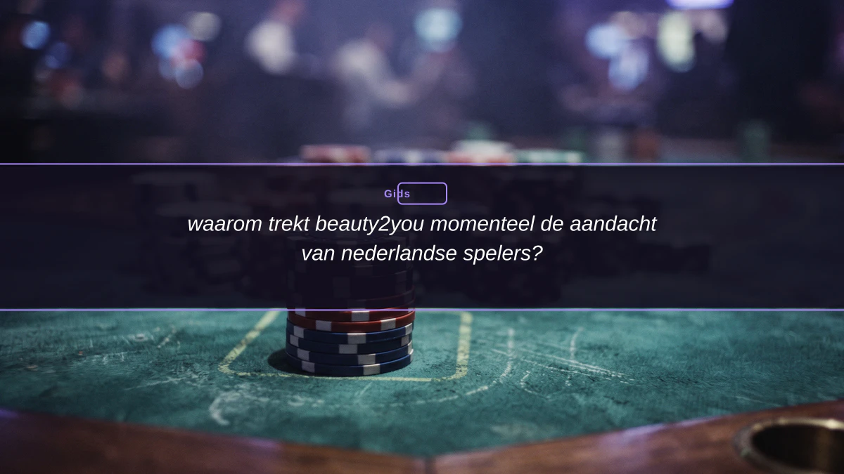 waarom trekt beauty2you momenteel de aandacht van nederlandse spelers?