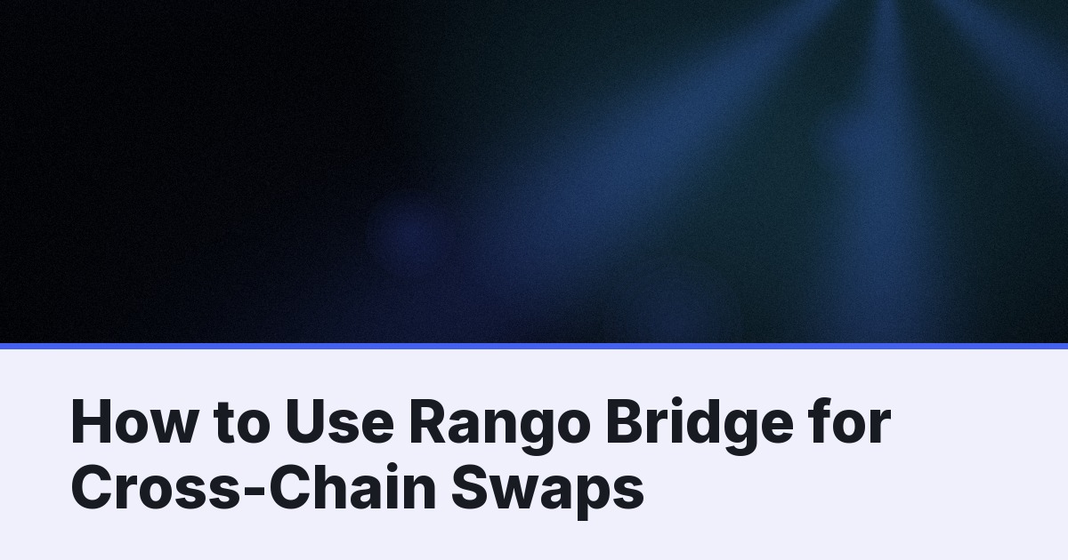 How to Use Rango Bridge for Cross-Chain Swaps