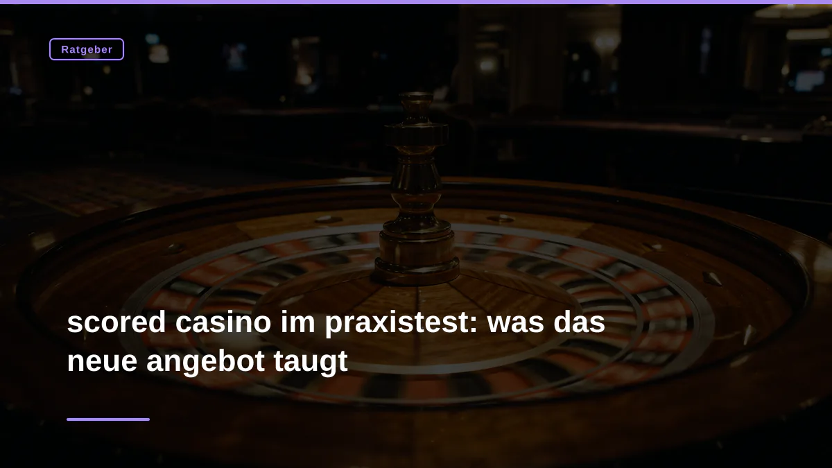 scored casino im praxistest: was das neue angebot taugt