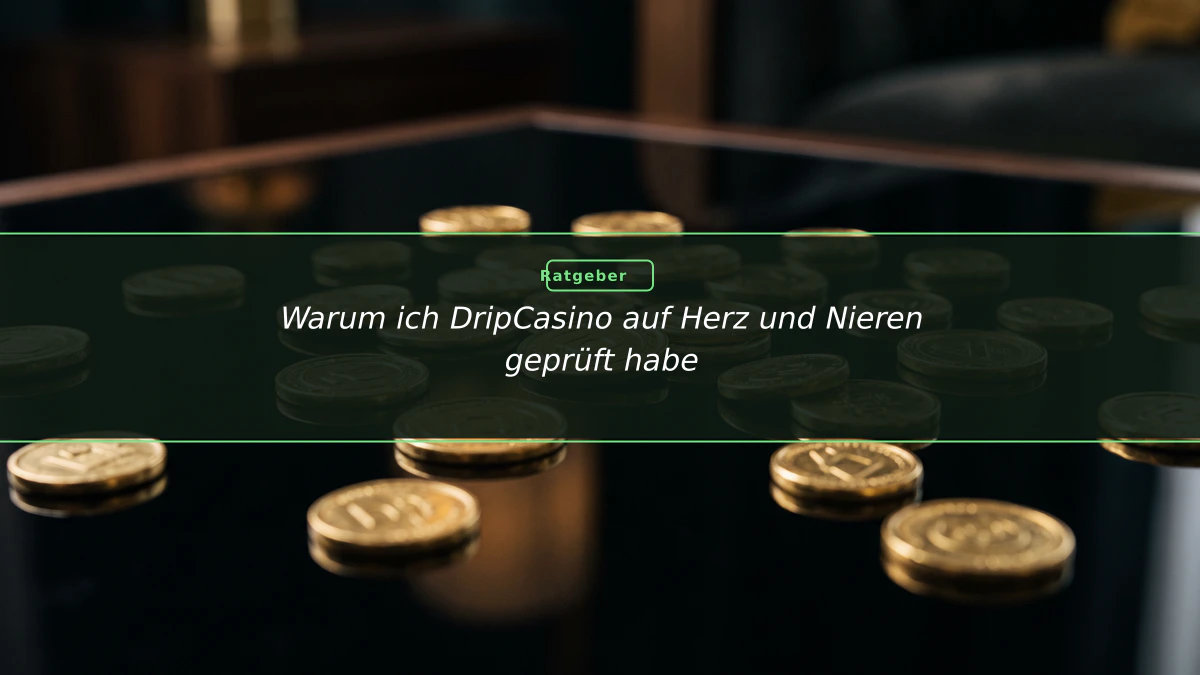 Warum ich DripCasino auf Herz und Nieren geprüft habe