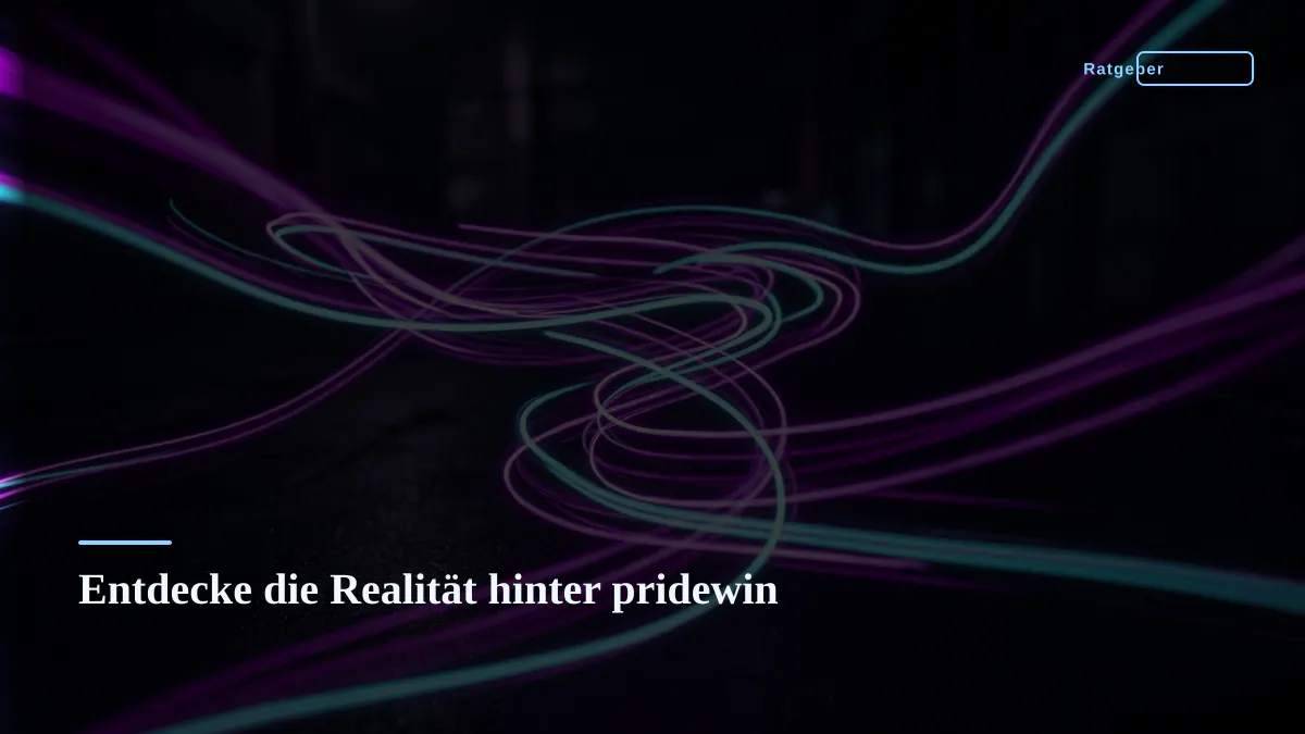 Entdecke die Realität hinter pridewin