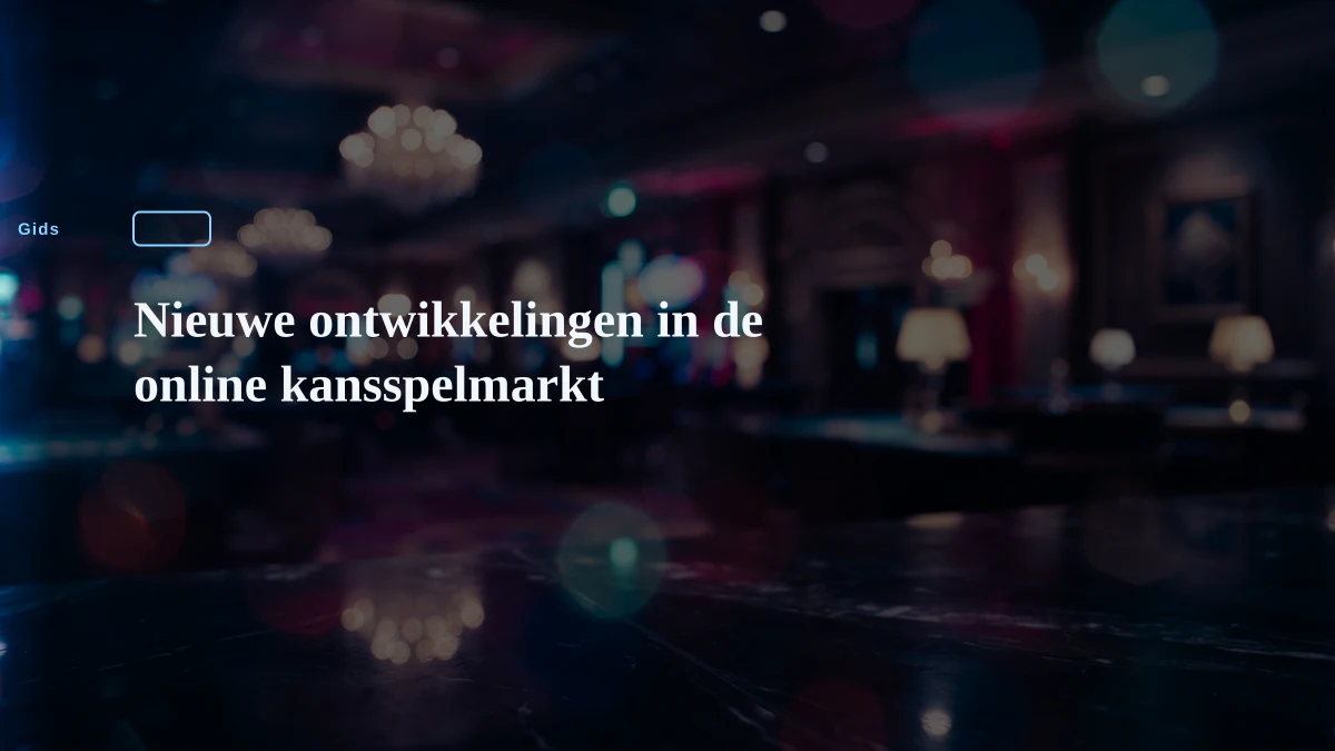 Nieuwe ontwikkelingen in de online kansspelmarkt 1 Nieuwe ontwikkelingen in de online kansspelmarkt