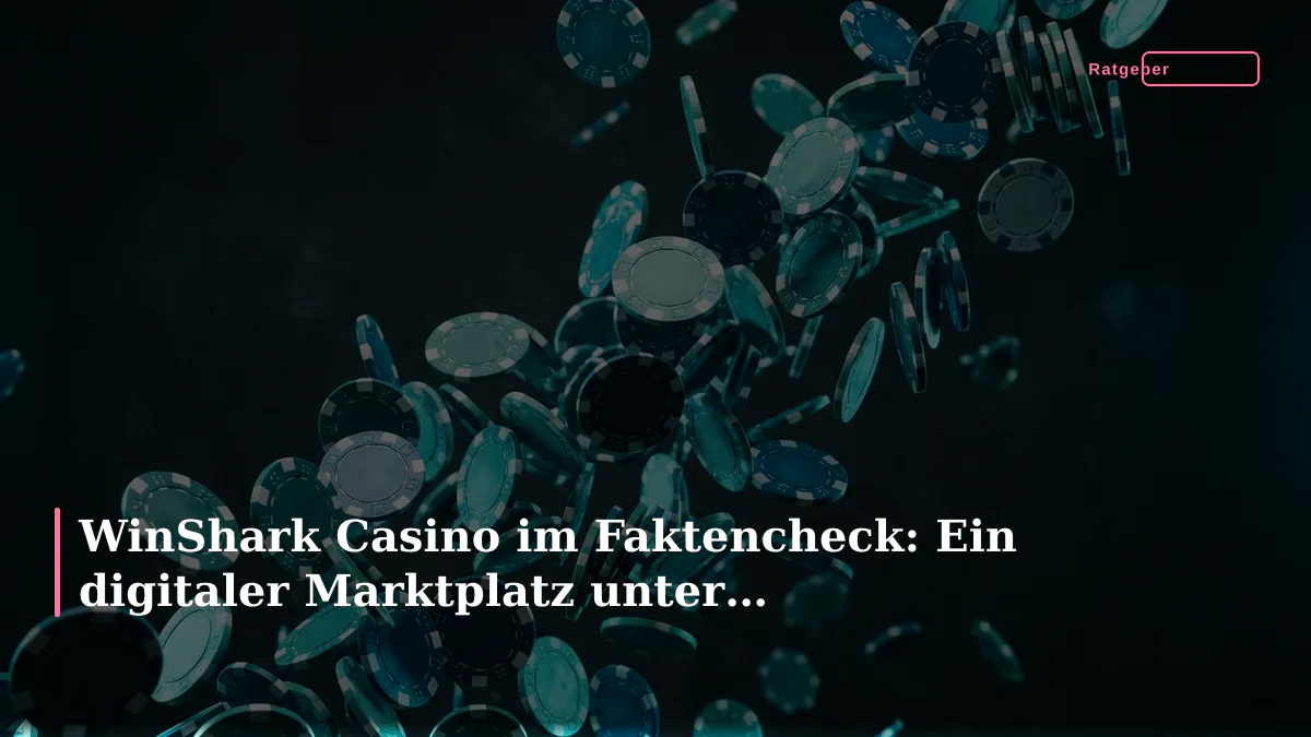 WinShark Casino im Faktencheck: Ein digitaler Marktplatz unter Curaçao-Lizenz