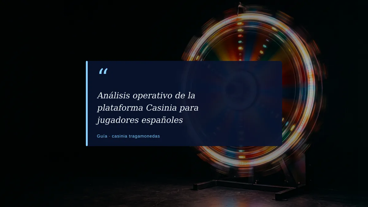 Análisis operativo de la plataforma Casinia para jugadores españoles