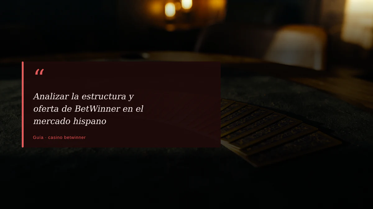Analizar la estructura y oferta de BetWinner en el mercado hispano 1 Analizar la estructura y oferta de BetWinner en el mercado hispano