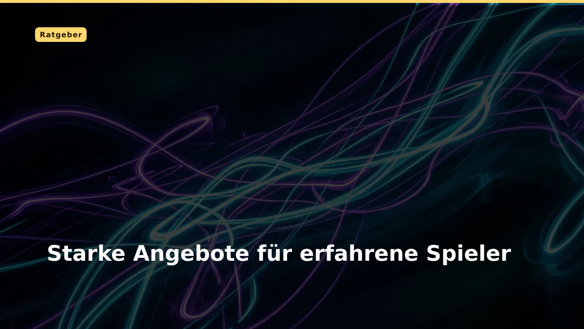 Starke Angebote für erfahrene Spieler