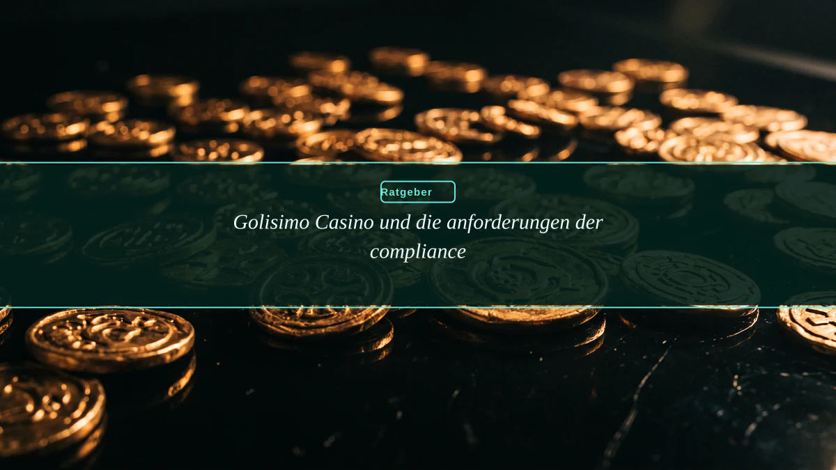 Golisimo Casino und die anforderungen der compliance
