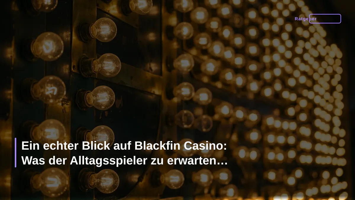 Ein echter Blick auf Blackfin Casino: Was der Alltagsspieler zu erwarten hat