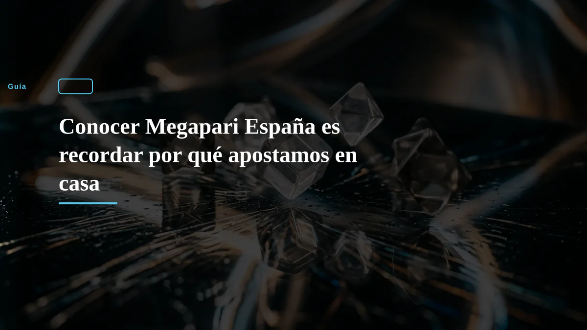 Conocer Megapari España es recordar por qué apostamos en casa