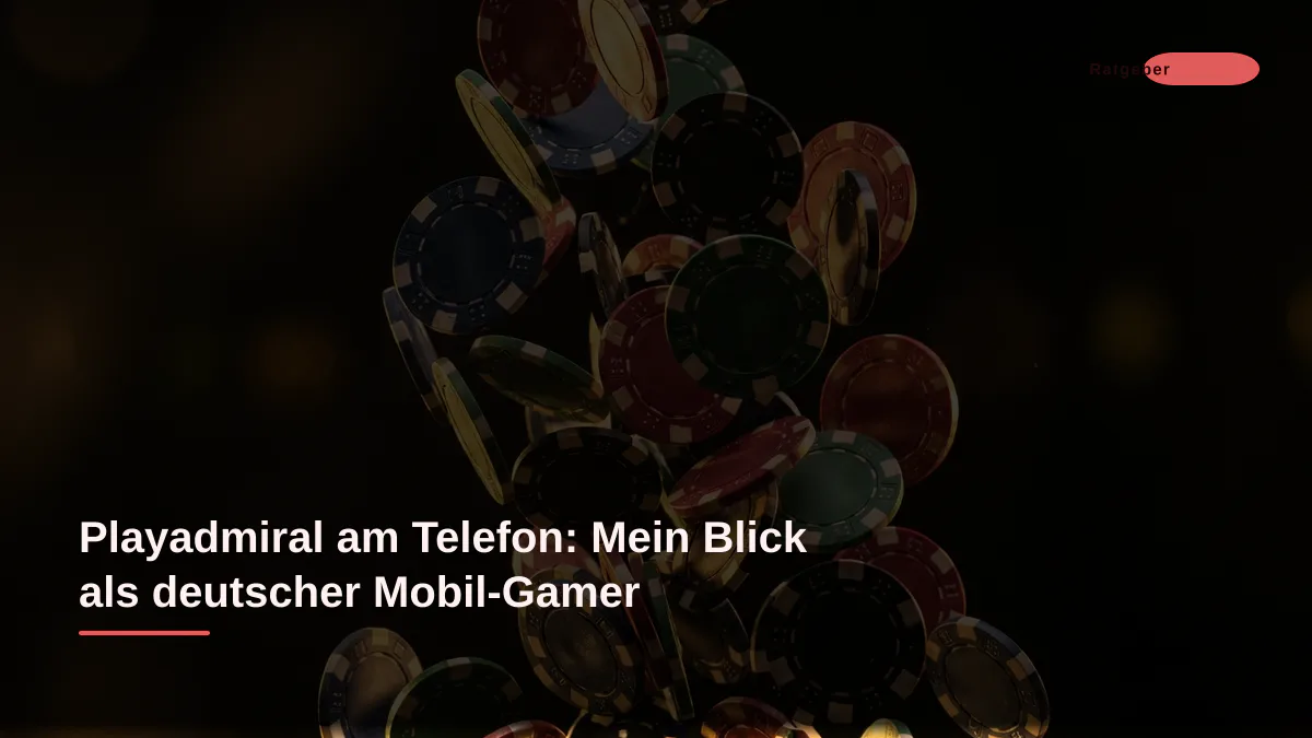 Playadmiral am Telefon: Mein Blick als deutscher Mobil-Gamer