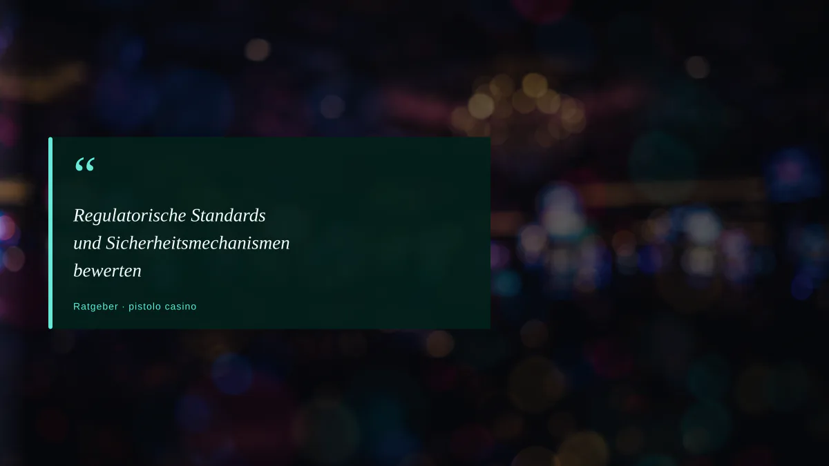 Regulatorische Standards und Sicherheitsmechanismen bewerten
