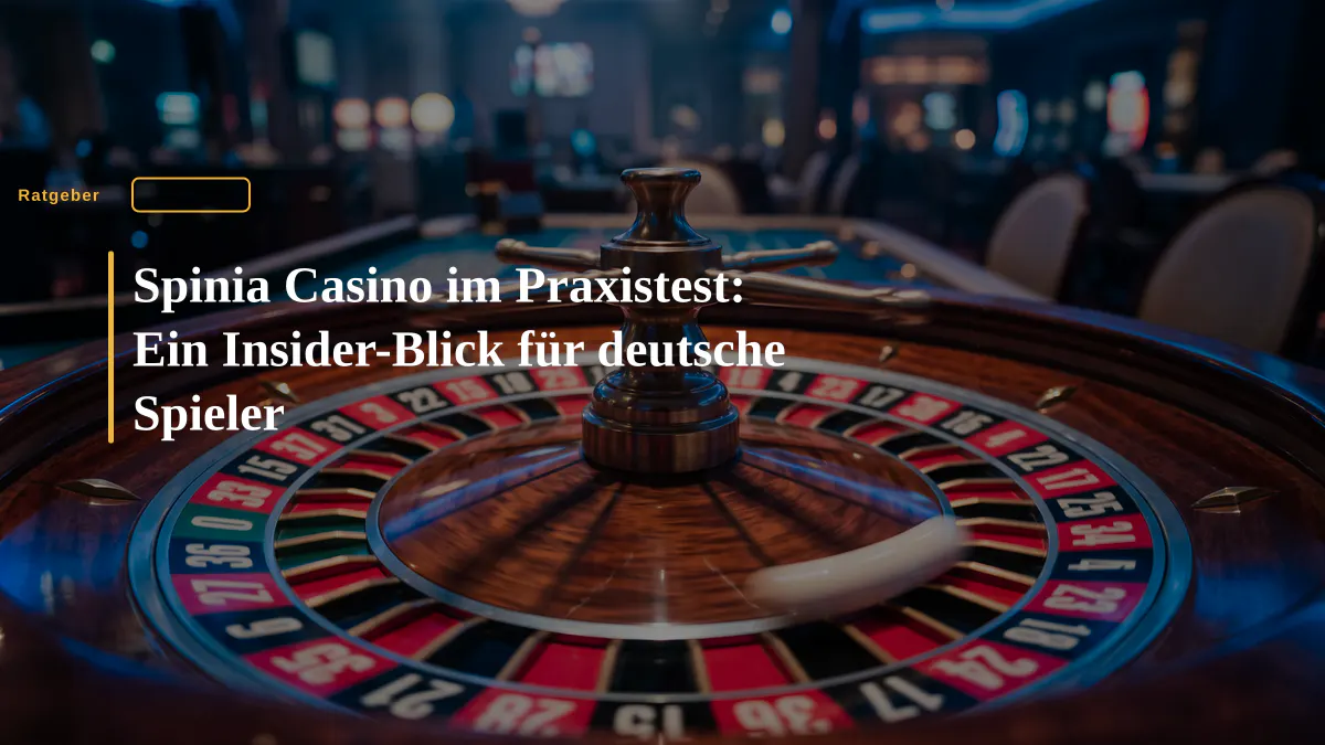 Spinia Casino im Praxistest: Ein Insider-Blick für deutsche Spieler