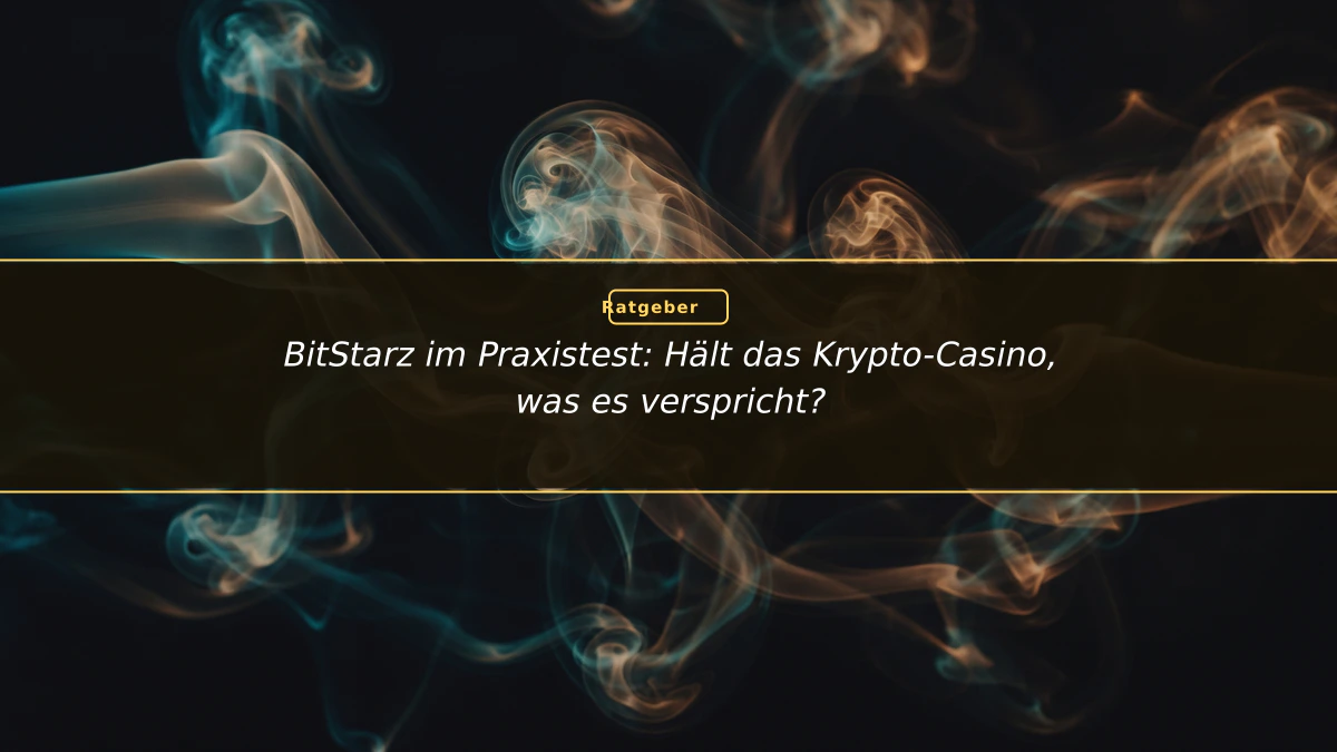 BitStarz im Praxistest: Hält das Krypto-Casino, was es verspricht?
