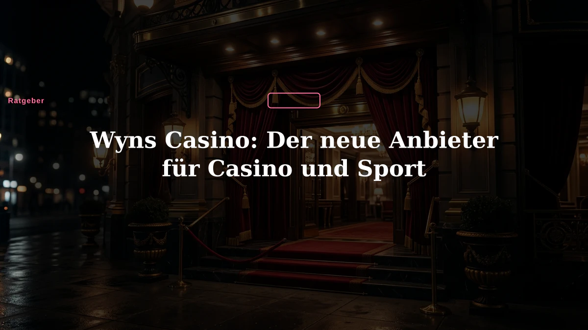 Wyns Casino: Der neue Anbieter für Casino und Sport