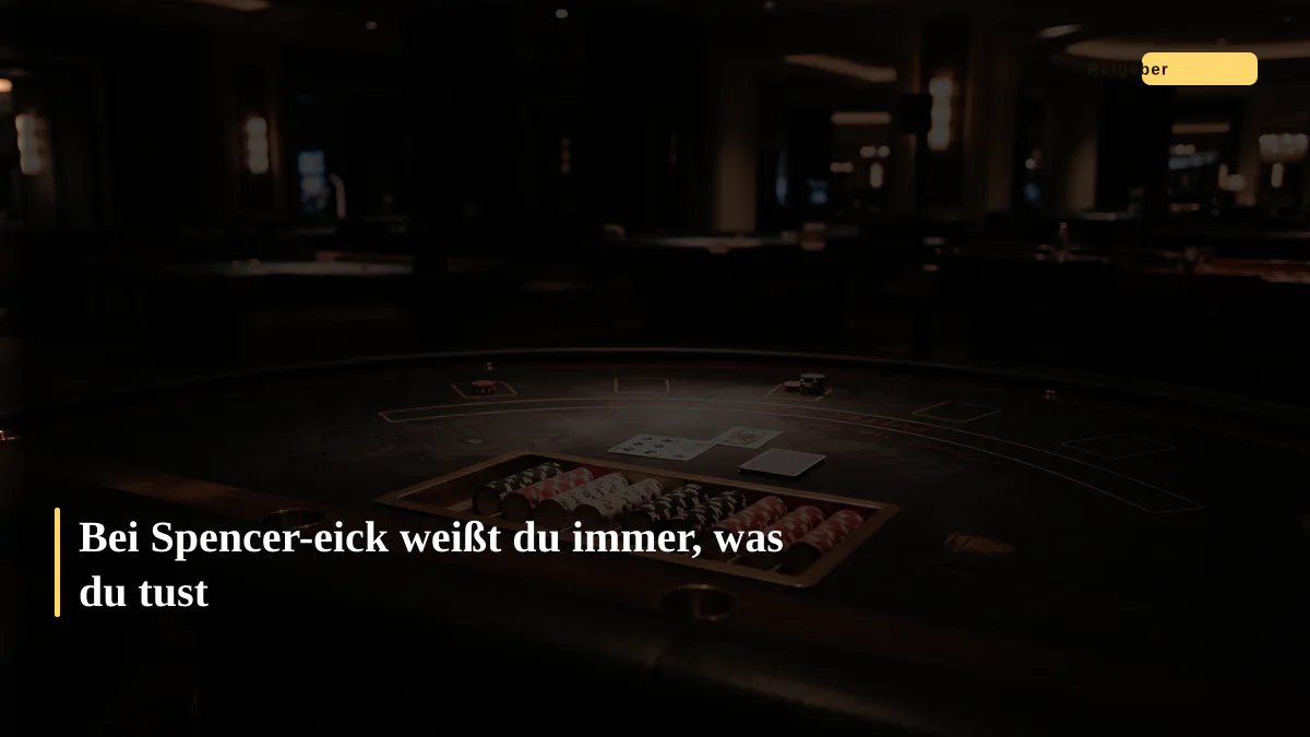 Bei Spencer-eick weißt du immer, was du tust