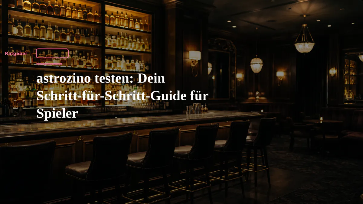 astrozino testen: Dein Schritt-für-Schritt-Guide für Spieler