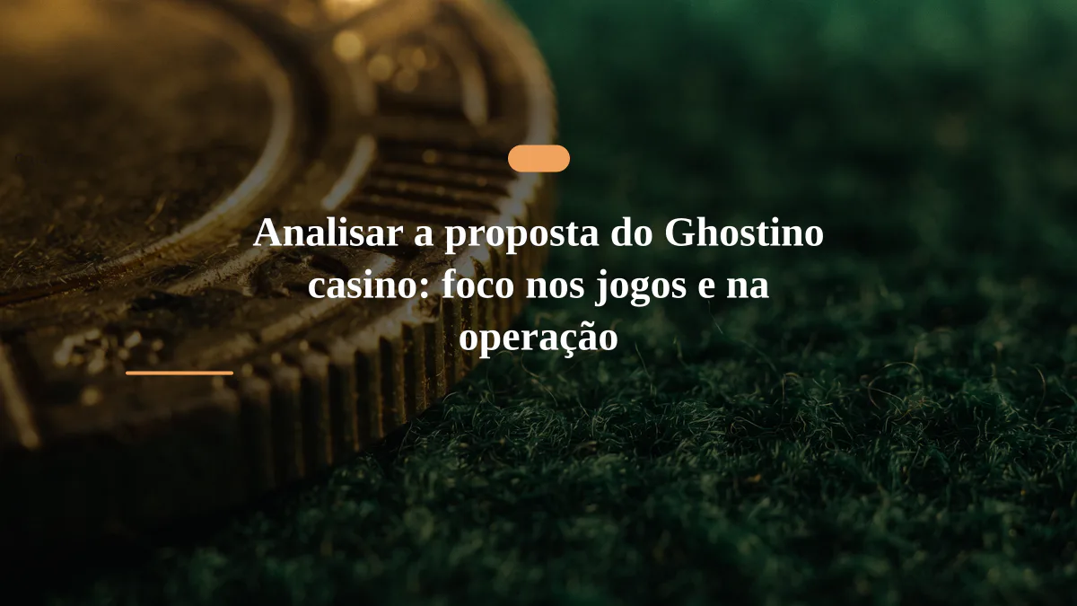 Analisar a proposta do Ghostino casino: foco nos jogos e na operação