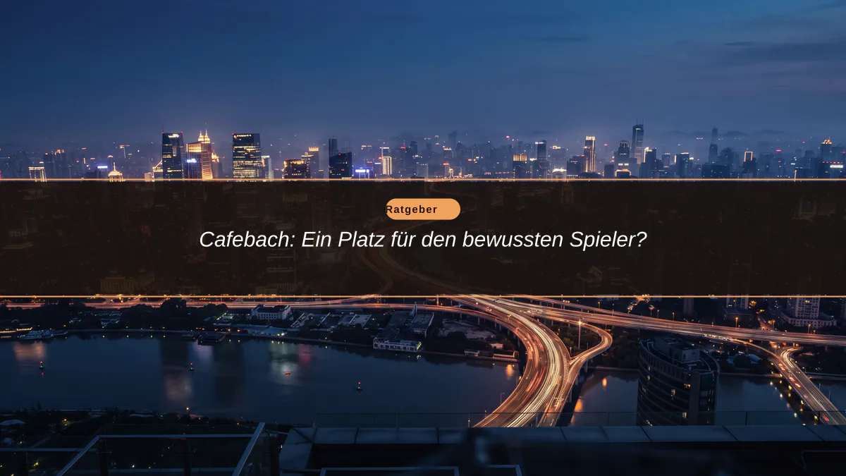 Cafebach: Ein Platz für den bewussten Spieler?