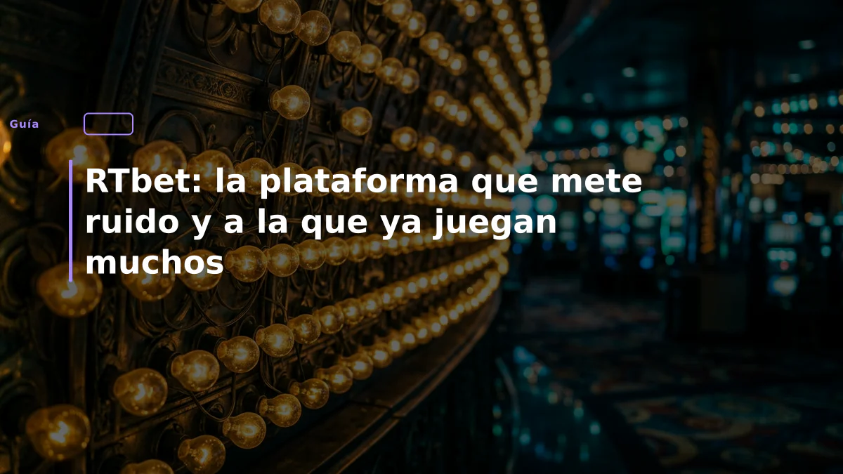 RTbet: la plataforma que mete ruido y a la que ya juegan muchos