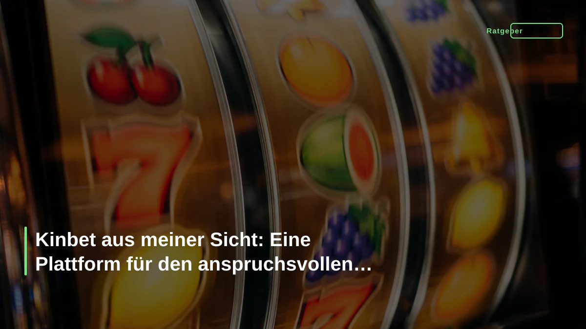 Kinbet aus meiner Sicht: Eine Plattform für den anspruchsvollen Spieler
