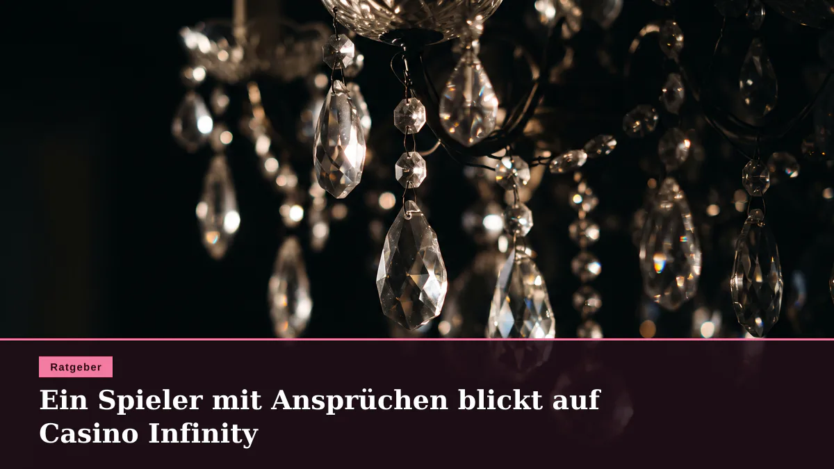 Ein Spieler mit Ansprüchen blickt auf Casino Infinity