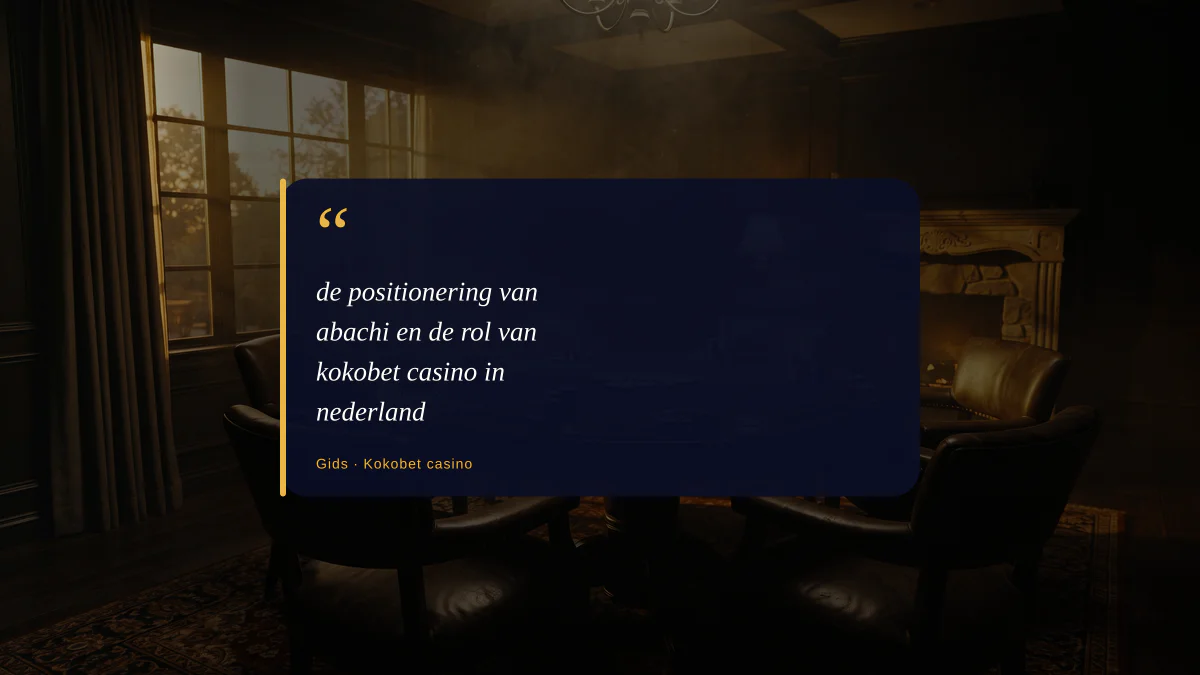 de positionering van abachi en de rol van kokobet casino in nederland