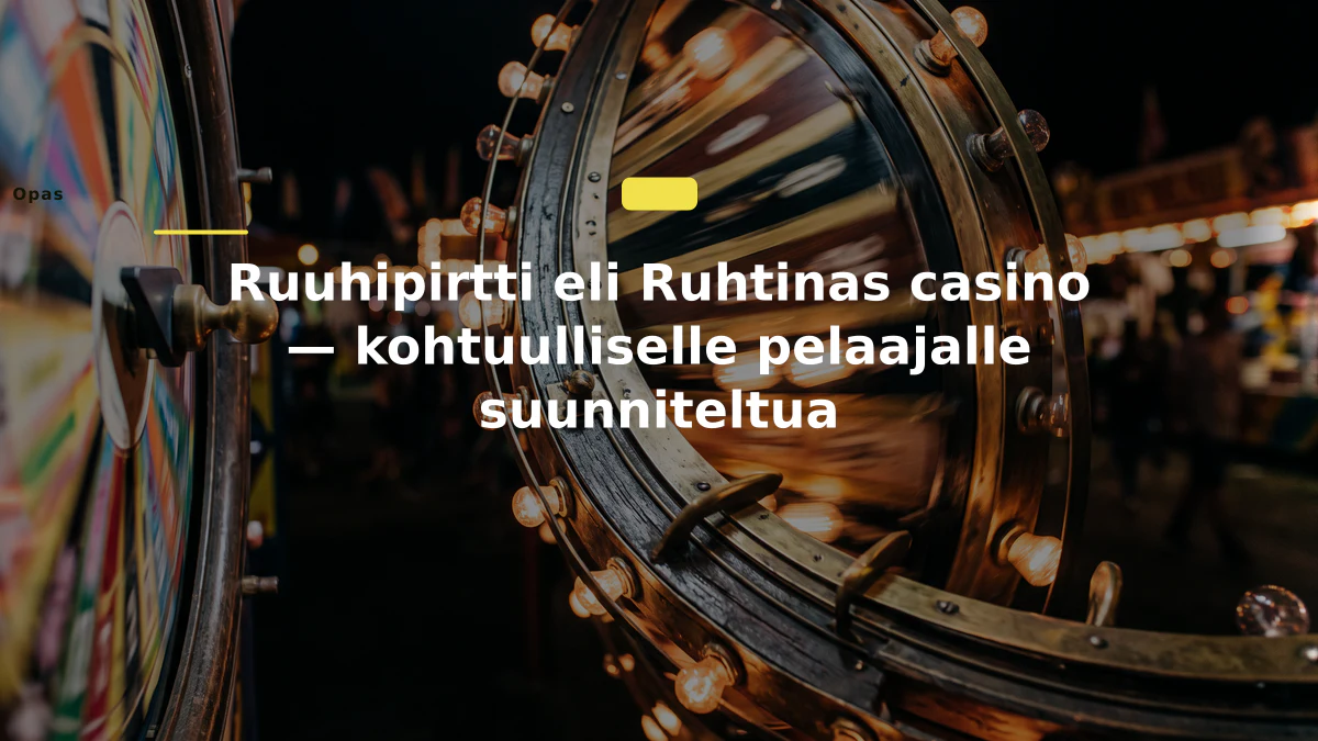 Ruuhipirtti eli Ruhtinas casino — kohtuulliselle pelaajalle suunniteltua
