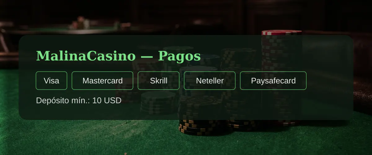 MalinaCasino — Pagos: Visa, Mastercard, Skrill, Neteller, Paysafecard MalinaCasino — Pagos: Visa, Mastercard, Skrill, Neteller, Paysafecard