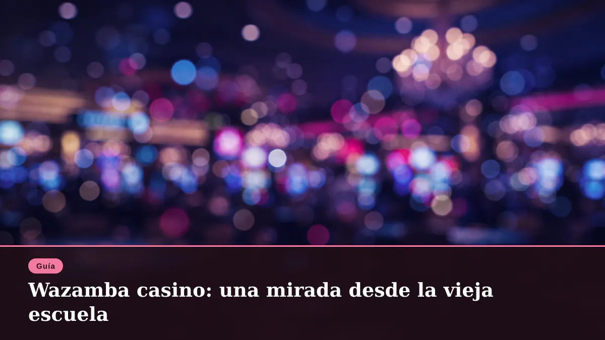 Wazamba casino: una mirada desde la vieja escuela