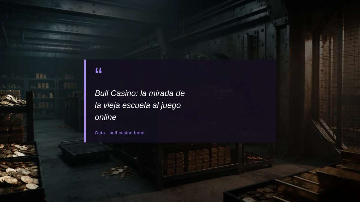Bull Casino: la mirada de la vieja escuela al juego online
