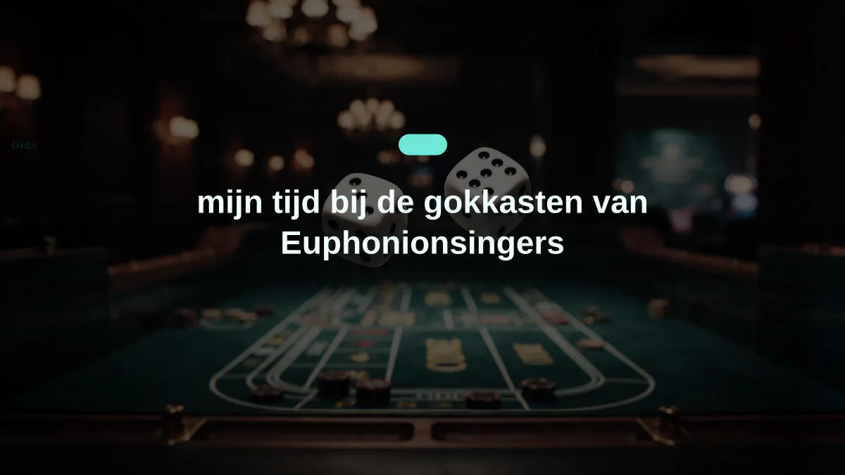 mijn tijd bij de gokkasten van Euphonionsingers