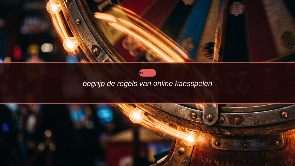 begrijp de regels van online kansspelen