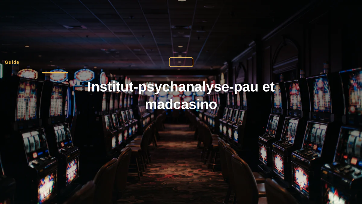 Institut-psychanalyse-pau et madcasino