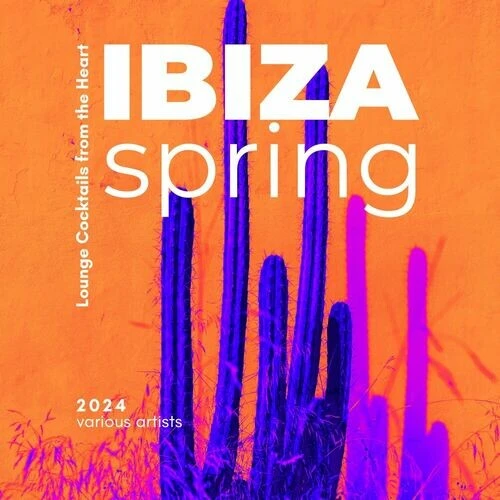 VA - Ibiza Spring 2024 [Lounge Cocktails from the Heart] (2024) FLAC